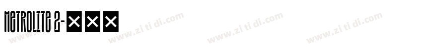 metrolite 2字体转换 metrolite 2字体转换